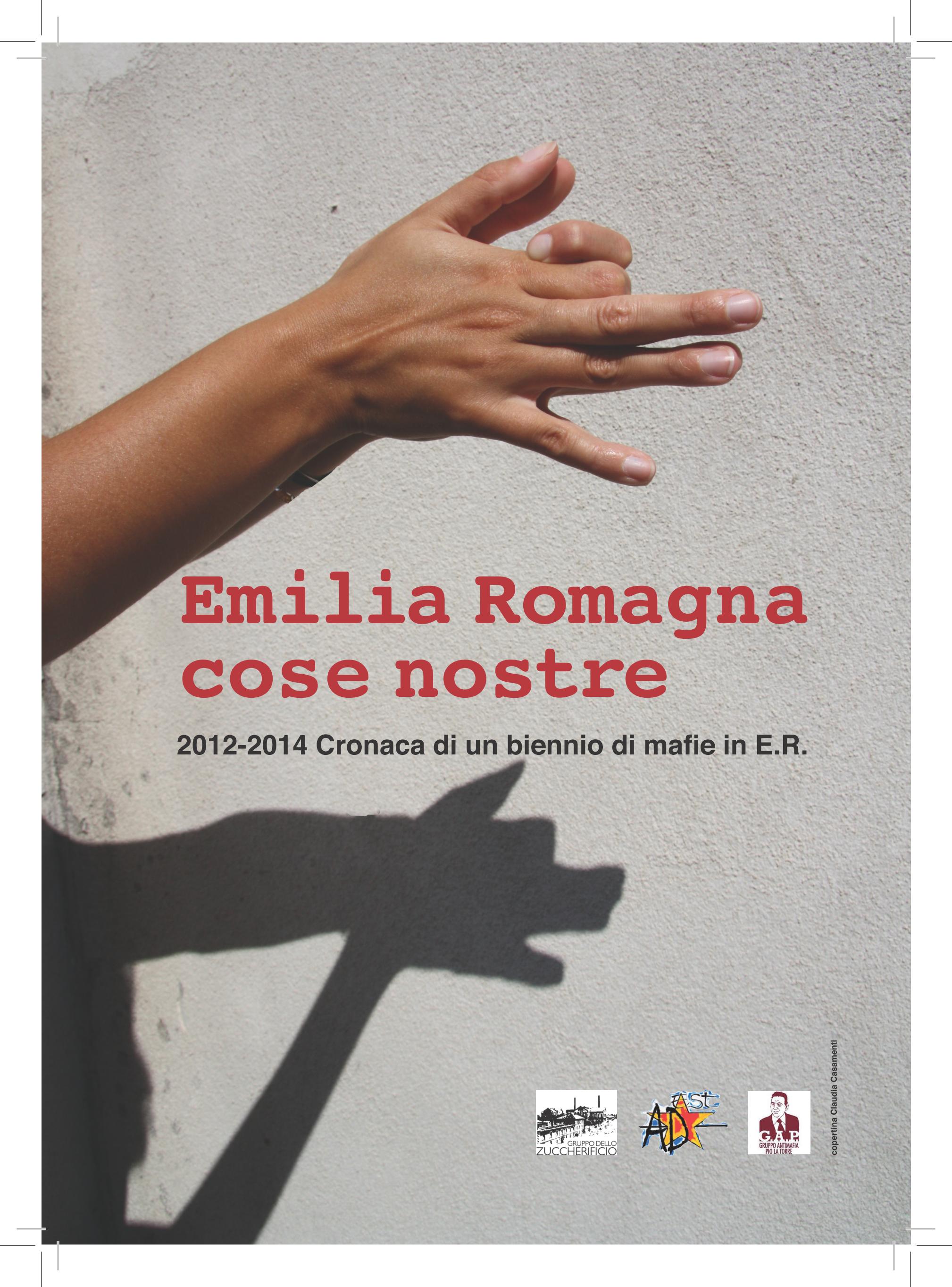 Emilia-Romagna. Cose nostre (2012-2014: cronaca di un biennio di mafie in E.R.)